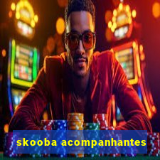 skooba acompanhantes